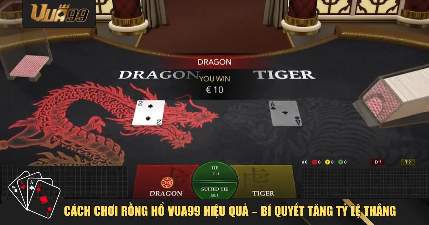 Cách chơi Rồng Hổ VUA99 hiệu quả 