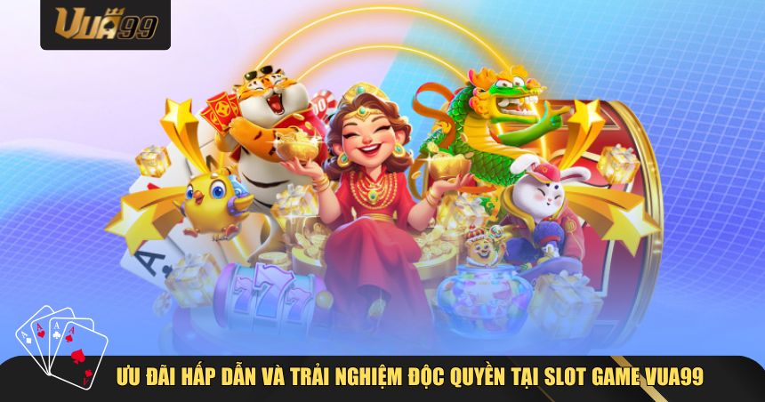 Slot Game VUA99 còn mang đến hàng loạt chương trình khuyến mãi